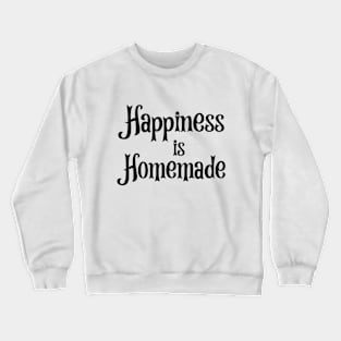 Happiness is Homemade Crewneck Sweatshirt